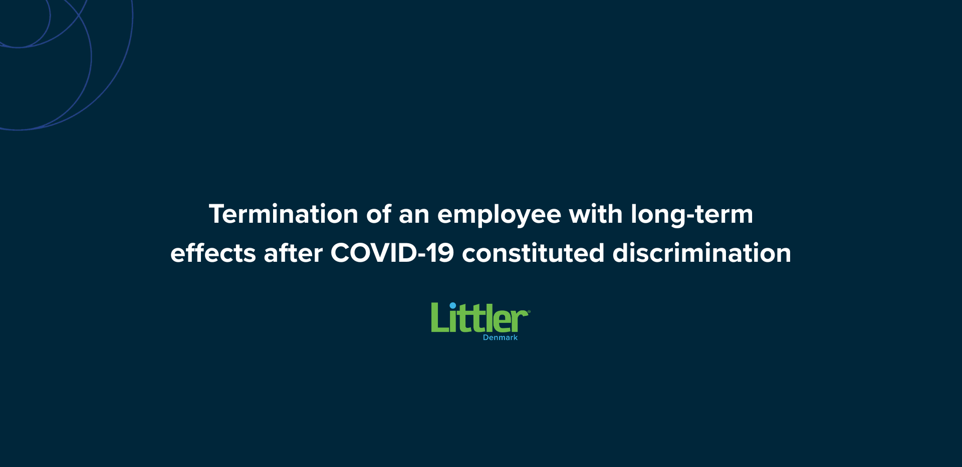 Termination of an employee with long-term effects after COVID-19 constituted discrimination 