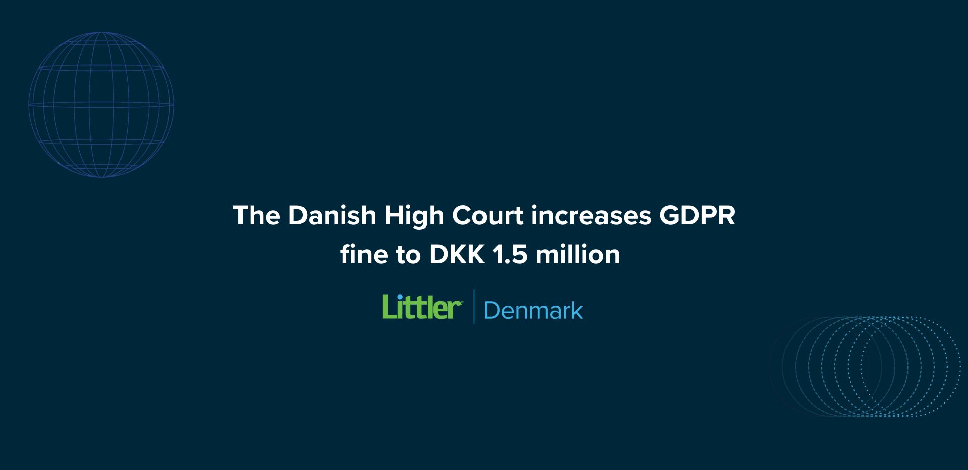 The Danish High Court increases GDPR fine to DKK 1.5 million