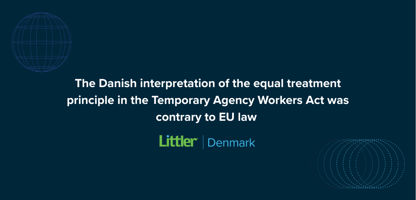 The Danish interpretation of the equal treatment principle in the Temporary Agency Workers Act was contrary to EU law